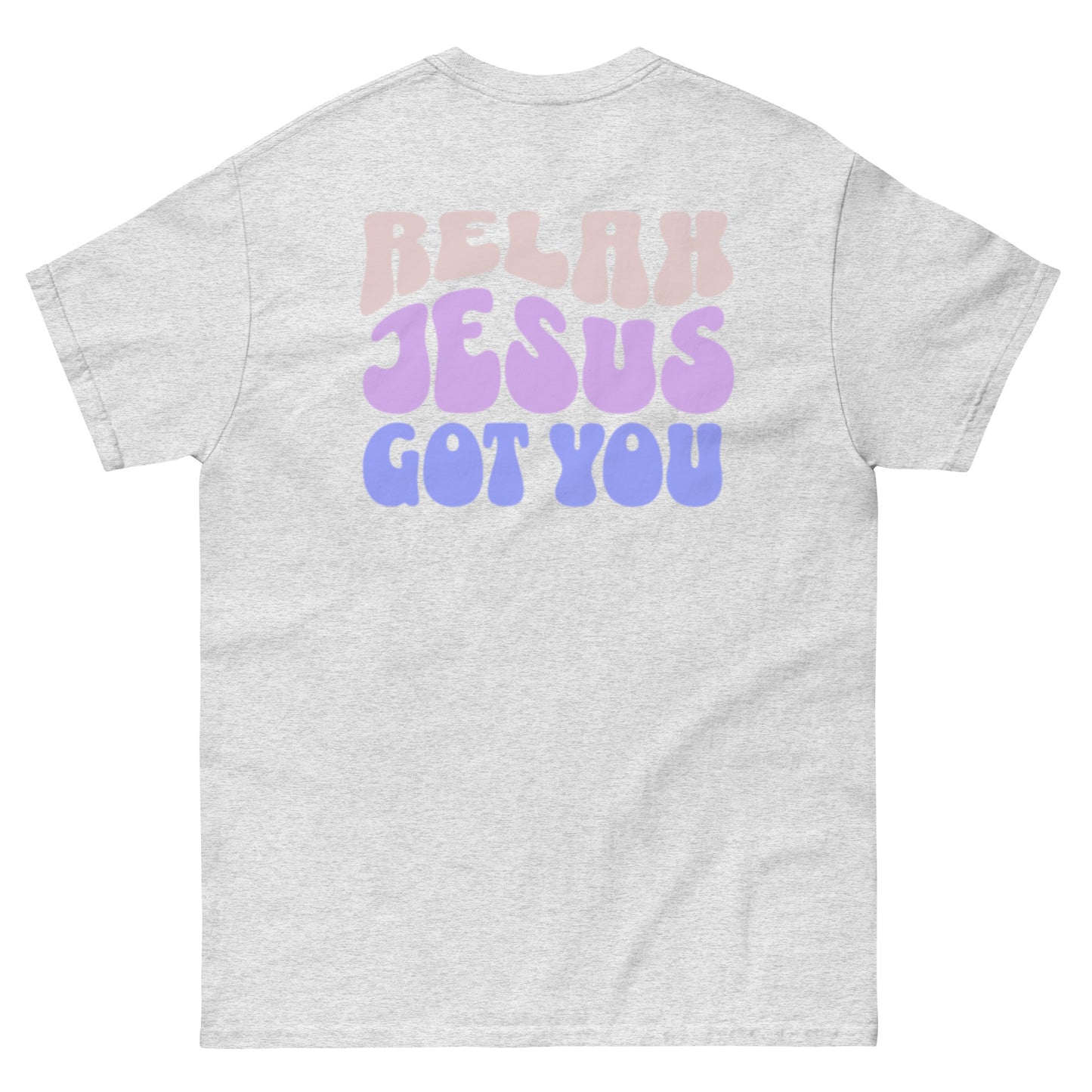 Relax Jesus Got You T-Shirt