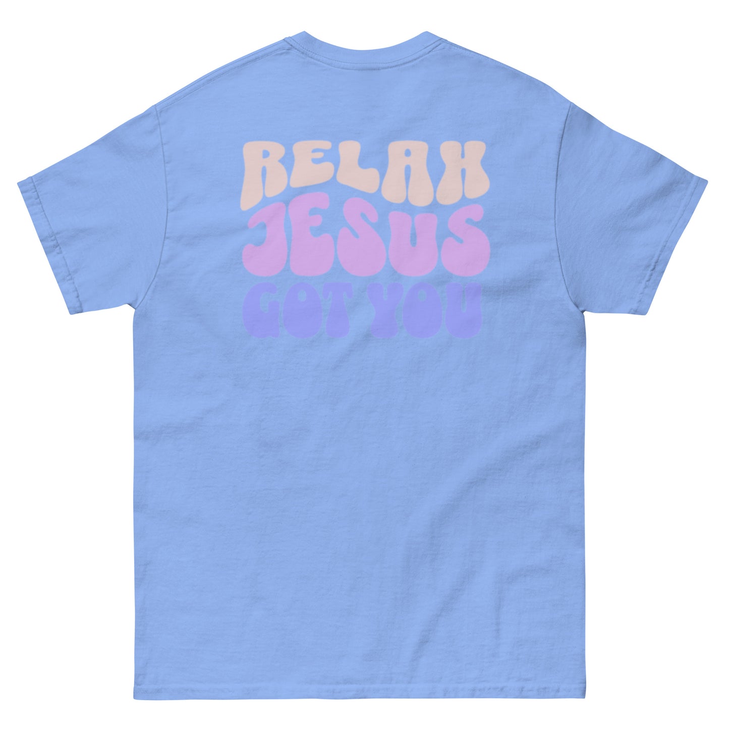 Relax Jesus Got You T-Shirt