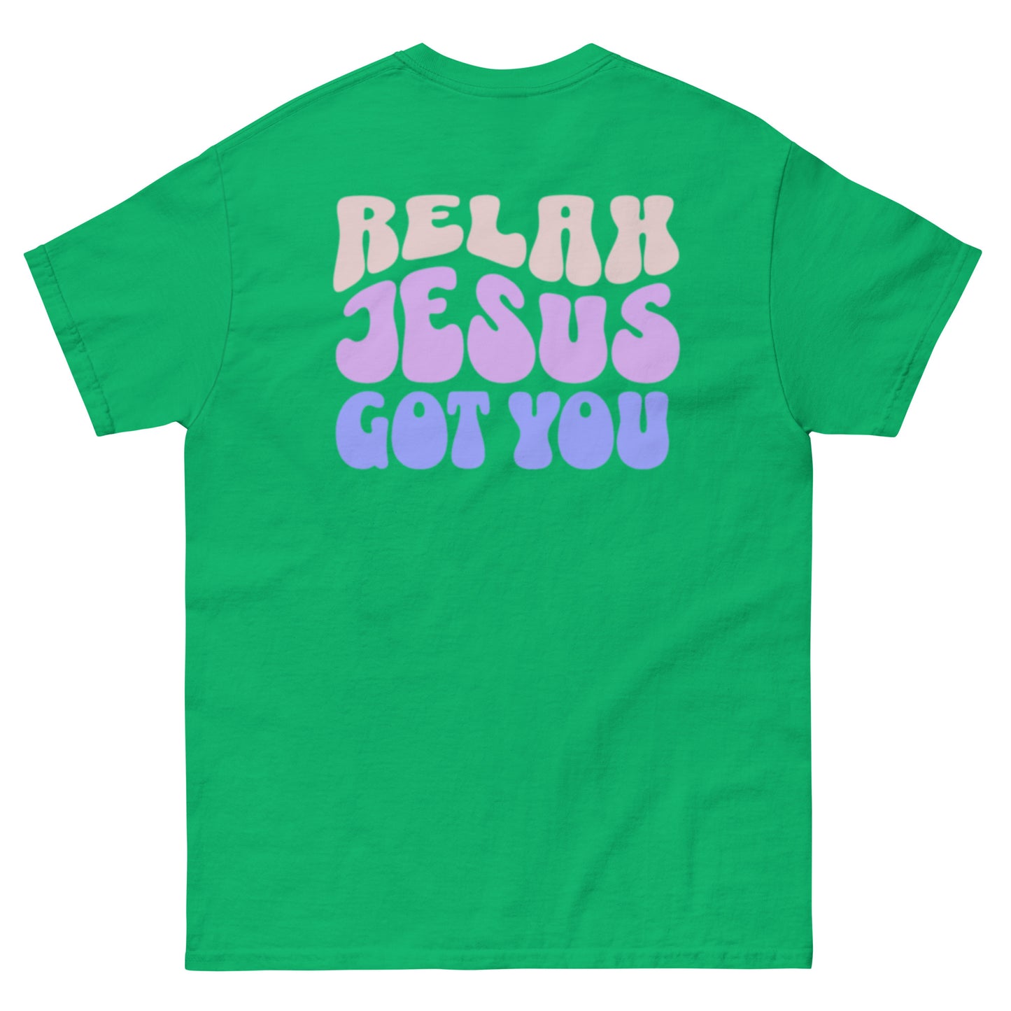 Relax Jesus Got You T-Shirt