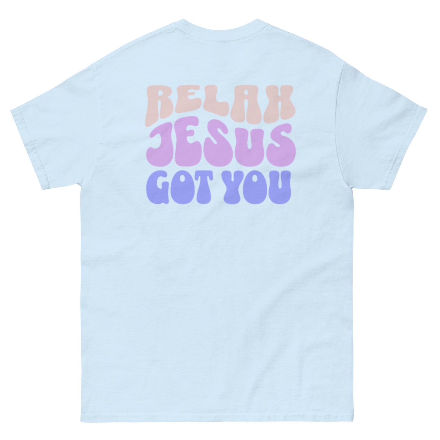 Relax Jesus Got You T-Shirt