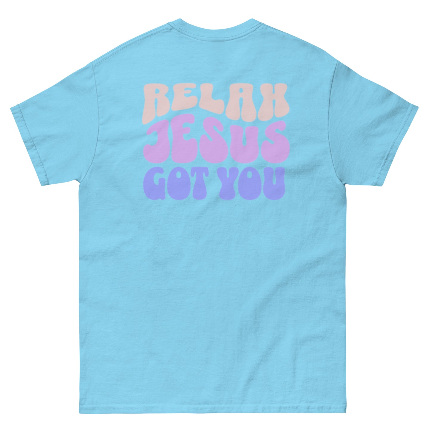 Relax Jesus Got You T-Shirt