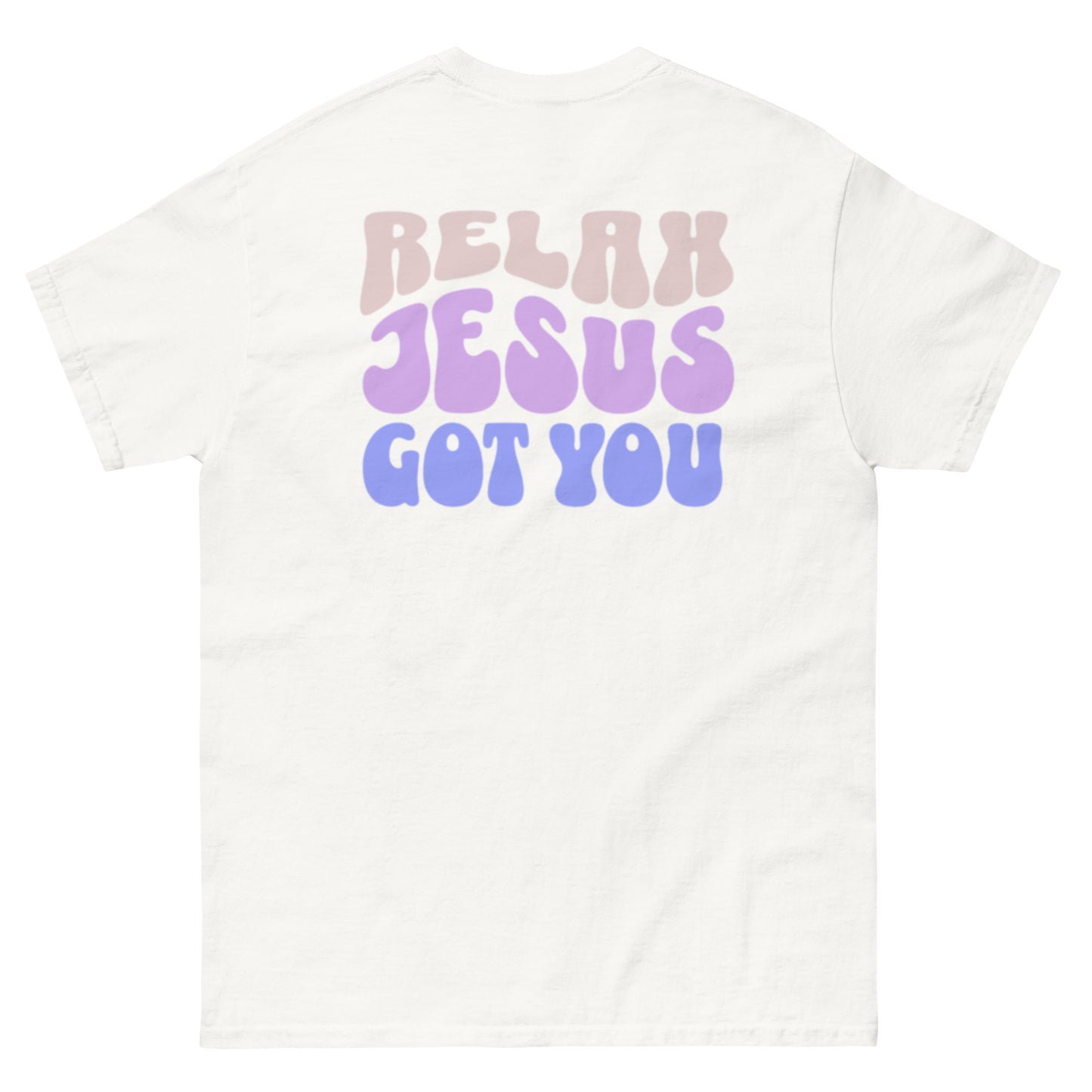 Relax Jesus Got You T-Shirt