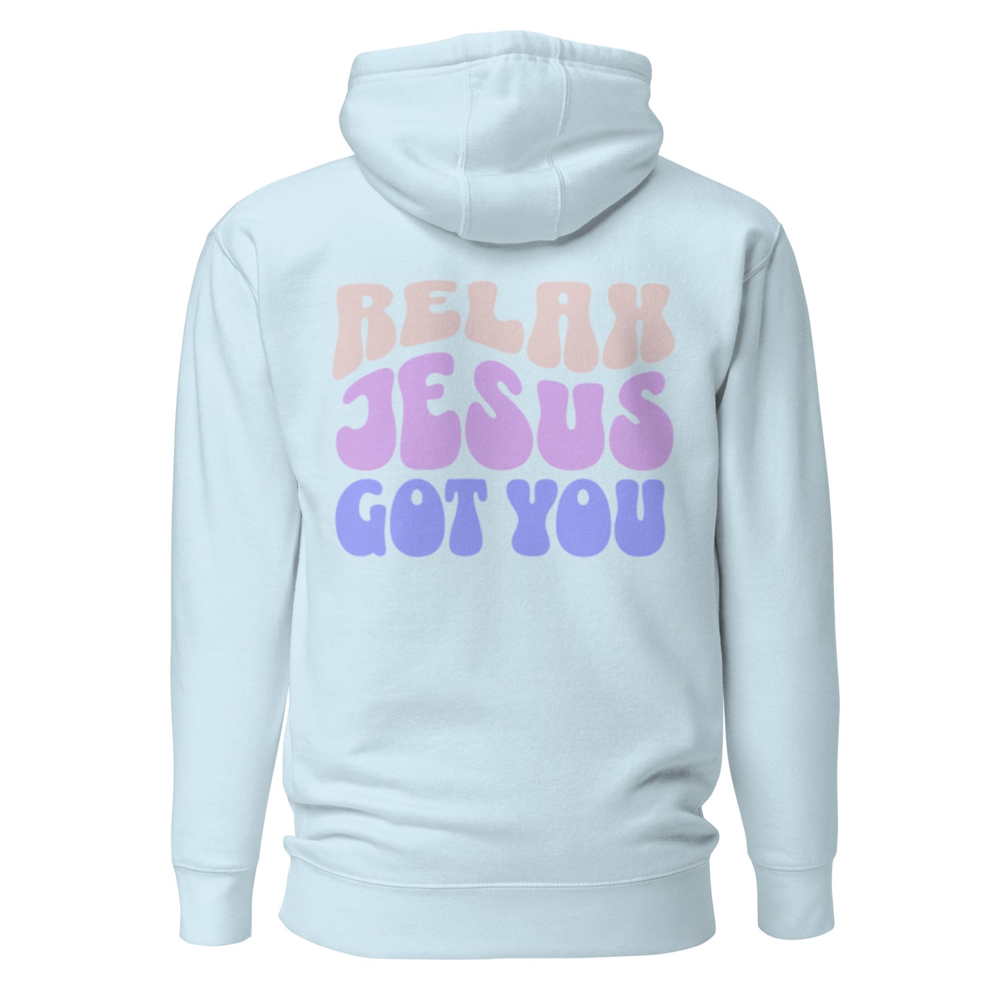 Relax Jesus Got You Hoodie