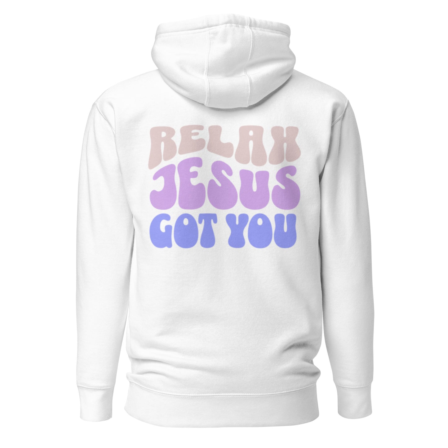 Relax Jesus Got You Hoodie